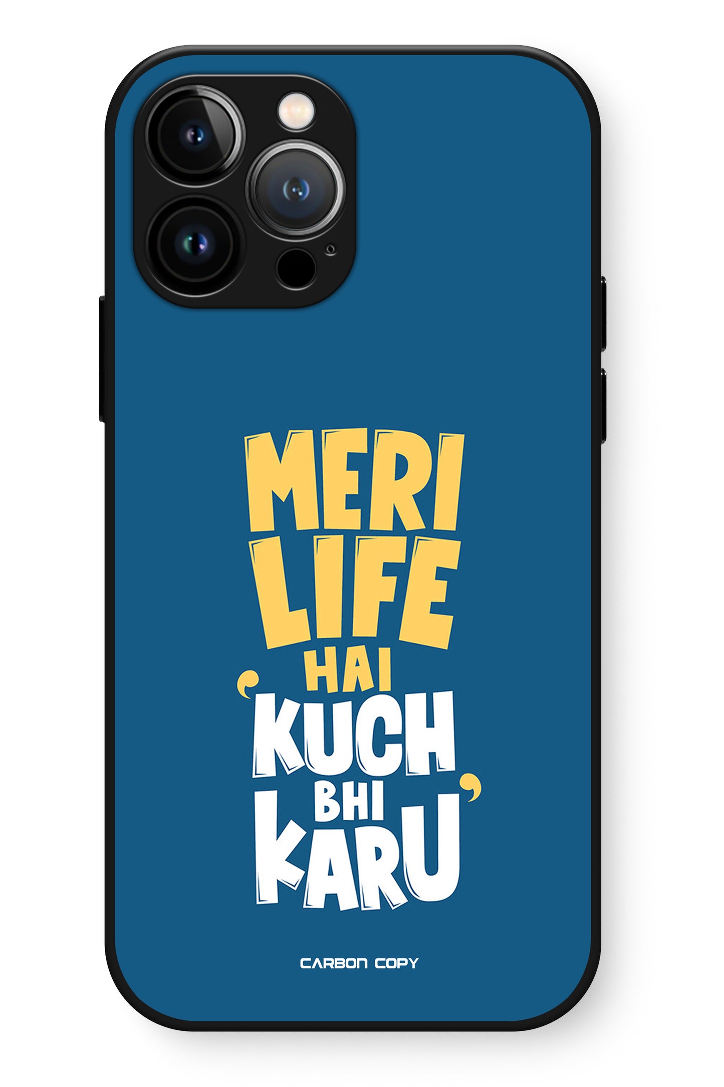 Meri Life Hai Kuch Bhi Karu Premium Phone Glass Case