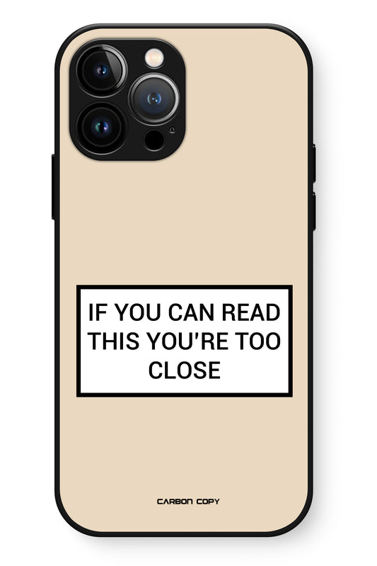 If You Can Read This You're Too Close Phone Glass Case